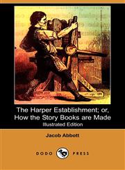 The Harper Establishment Or, How the Story Books Are Made,1409909921,9781409909927