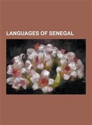Languages of Senegal Balanta Language, Bandial Language, Bassari Language, Bayot Language, Bedik Language, Cangin Languages, Dyula Language,123048292X,9781230482927