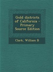 Gold Districts of California - Primary Source Edition,1293802190,9781293802199