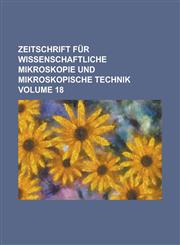 Zeitschrift für wissenschaftliche Mikroskopie und mikroskopische Technik Volume 18,1230118411,9781230118413