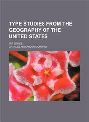 Type Studies From the Geography of the United States; 1st Series,1150196254,9781150196256
