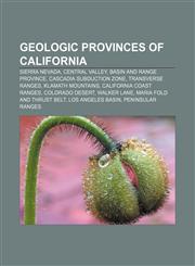 Geologic provinces of California Sierra Nevada, Central Valley, Basin and Range Province, Cascadia subduction zone, Transverse Ranges,1156482984,9781156482988