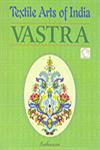 Vastra Textile Arts of India 1st Printing,8190216805,9788190216807