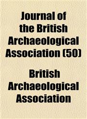 Journal of the British Archaeological Association (50),1153501325,9781153501323