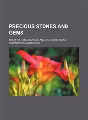 Precious stones and gems; their history, sources and characteristics,115509980X,9781155099804