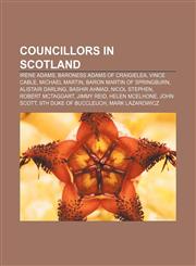 Councillors in Scotland Irene Adams, Baroness Adams of Craigielea, Vince Cable, Michael Martin, Baron Martin of Springburn, Alistair Darling,1155438205,9781155438207