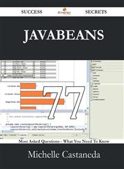 JavaBeans 77 Success Secrets - 77 Most Asked Questions on JavaBeans - What You Need to Know,1488530165,9781488530166