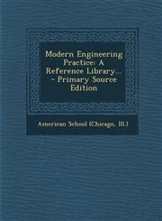 Modern Engineering Practice A Reference Library... - Primary Source Edition,1287922139,9781287922131