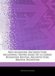 Articles On Neo-byzantine Architecture, including Notre-dame De La Garde, Byzantine Revival Architecture, Bristol Byzantine,1242708081,9781242708084