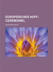 Europäisches Hoff-Ceremoniel,1236916697,9781236916693