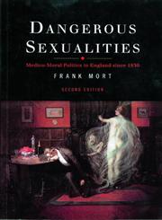 Dangerous Sexualities Medico-Moral Politics in England Since 1830 2nd Edition,0415167345,9780415167345