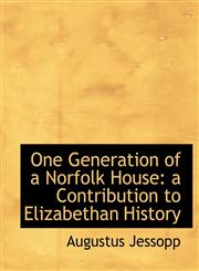 One Generation of a Norfolk House a Contribution to Elizabethan History,1116815443,9781116815443
