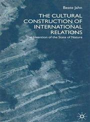 The Cultural Construction of International Relations The Invention of the State of Nature,0312234716,9780312234713