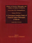 A Conceptual-Analytic Study of Classical Indian Philosophy of Morals Vol. XII, Part I 1st Edition,8180695441,9788180695445