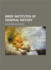 Brief Institutes of General History,1150984600,9781150984600