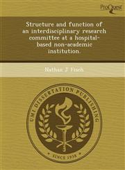 Structure and function of an interdisciplinary research committee at a hospital-based non-academic institution.,124894495X,9781248944950