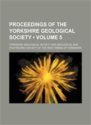 Proceedings of the Yorkshire Geological Society (Volume 5),1154231186,9781154231182