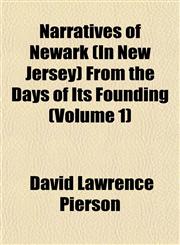 Narratives of Newark (In New Jersey) From the Days of Its Founding (Volume 1),1153050315,9781153050319