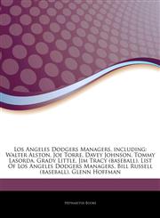 Articles On Los Angeles Dodgers Managers, including Walter Alston, Joe Torre, Davey Johnson, Tommy Lasorda, Grady Little, Jim Tracy (baseball), List Of Los Angeles Dodgers Managers, Bill Russell (baseball), Glenn Hoffman,1243795573,9781243795571
