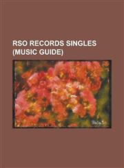Rso Records Singles (Music Guide) (Love Is) Thicker Than Water, (Our Love) Don't Throw It All Away, Baby Come Back (Player Song), Boogie Child, Chara,1156703328,9781156703328