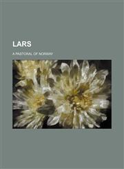 Lars; a pastoral of Norway,1151684376,9781151684370