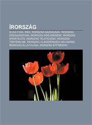 Irorszag IR Kultura, Irek, Irorszag Gazdasaga, Irorszag Kozigazgatasa, Irorszag Kozlekedese, Irorszag Sportelete, Irorszag Tele,1232899186,9781232899181