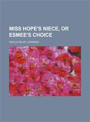 Miss Hope's niece, or Esmee's choice,1150832738,9781150832734