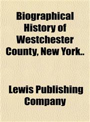 Biographical History of Westchester County, New York..,1151852511,9781151852519