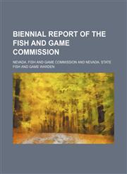 Biennial report of the Fish and Game Commission,1130375560,9781130375565