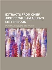 Extracts From Chief Justice William Allen's Letter Book,1151392693,9781151392695