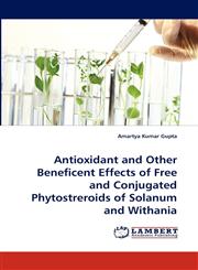 Antioxidant and Other Beneficent Effects of Free and Conjugated Phytostreroids of Solanum and Withania,3843372233,9783843372237