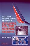 What Every Engineer Should Know About Developing Real-Time Embedded Products 1st Edition,0849379598,9780849379598