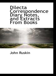 Dilecta Correspondence Diary Notes, and Extracts From Books,1110438575,9781110438570