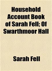 Household Account Book of Sarah Fell; Of Swarthmoor Hall,1152321757,9781152321755