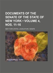 Documents of the Senate of the State of New York (Volume 4, Nos. 11-16),1235627152,9781235627156