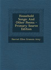 Household Songs And Other Poems - Primary Source Edition,1294618210,9781294618218