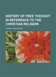 History of Free Thought in Reference to the Christian Religion,1153826860,9781153826860