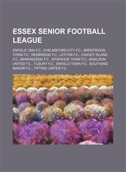 Essex Senior Football League Enfield 1893 F.C., Chelmsford City F.C., Brentwood Town F.C., Redbridge F.C., Leyton F.C., Canvey Island F.C.,1234569647,9781234569648
