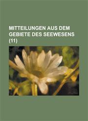Mitteilungen Aus Dem Gebiete Des Seewesens (11 ),1234877309,9781234877309