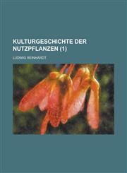 Kulturgeschichte Der Nutzpflanzen (1),123513136X,9781235131363