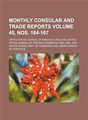 Monthly consular and trade reports Volume 45, nos. 164-167,1130366375,9781130366372