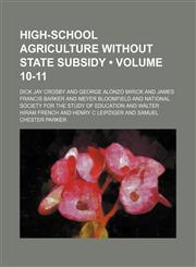 High-School Agriculture Without State Subsidy (Volume 10-11),1150069317,9781150069314