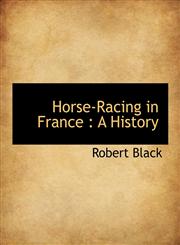 Horse-Racing in France A History,1116657929,9781116657920