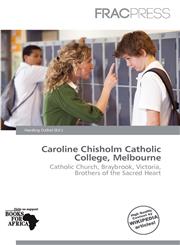 Caroline Chisholm Catholic College, Melbourne,613687847X,9786136878478