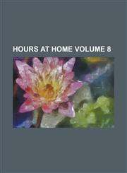 Hours at Home Volume 8,1234084562,9781234084561