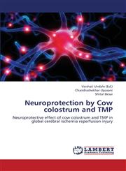 Neuroprotection by Cow Colostrum and Tmp,3659286508,9783659286506