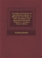 Principles and Practice of Agricultural Analysis A Manual for the Study of Soils, Fertilizers, and Agricultural Products, Volume 2 - Primary Source Edition,1295263467,9781295263462