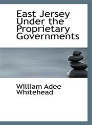 East Jersey Under the Proprietary Governments,1115728865,9781115728867