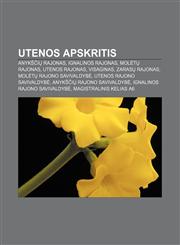 Utenos apskritis Anykščių rajonas, Ignalinos rajonas, Molėtų rajonas, Utenos rajonas, Visaginas, Zarasų rajonas, Molėtų rajono savivaldybė,1232989452,9781232989455