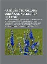 Articles del Pallars Jussa Que Necessiten Una Foto Els Masos de Baiarri, Sant Pere de Les Maleses, Cova de Cuberes, Castell de Llimiana,1233317717,9781233317714
